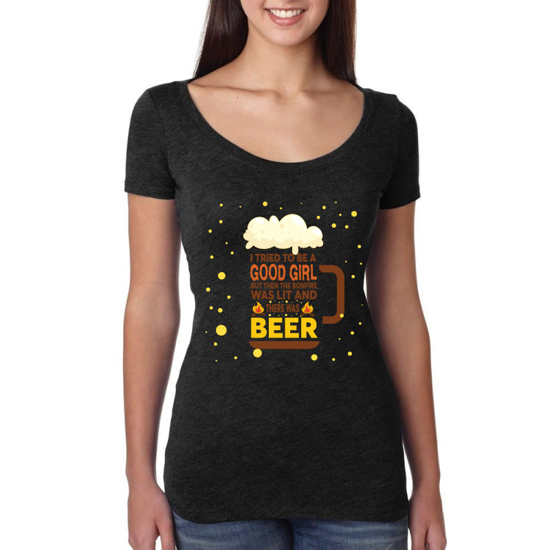 I Tried To Be Good But Then The Bonfire Was Lit And There Was Beer Women's Triblend Scoop T-shirt by vip.pro123 | Artistshot