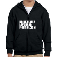 Drink Water Love Hard Fight Racism Youth Zipper Hoodie | Artistshot