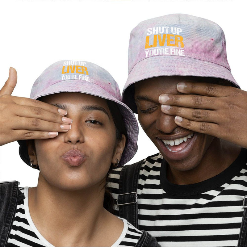 Shut Up Liver You're Fine Drinking Funny Alcohol Drinkers Character Vi Tie Dyed Bucket Hat | Artistshot