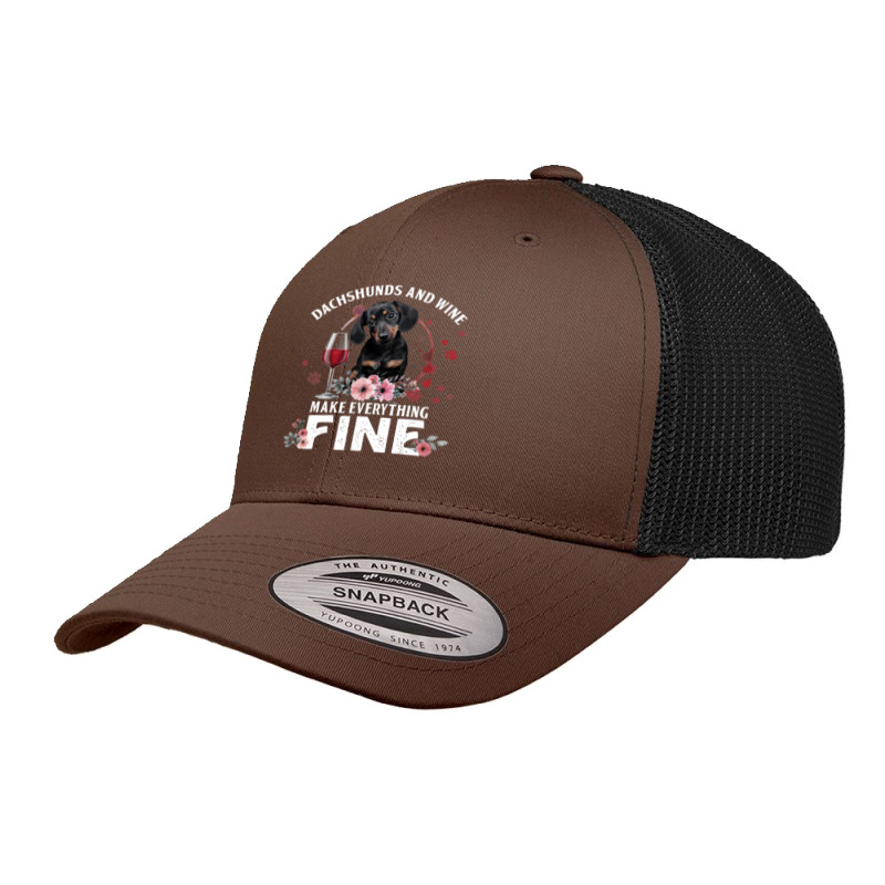 Dachshund Wiener Dog And Wine Make Everything Fine Drink Wine And Dog Retro Trucker Cap | Artistshot