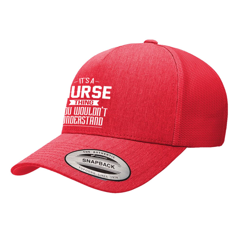 It's A Nurse Thing You Wouldn't Understand Nurse Yupoong Trucker Cap by pengedar | Artistshot