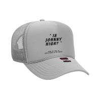 That_s 70_s Show - Is Johnny High Foam Trucker Hat | Artistshot