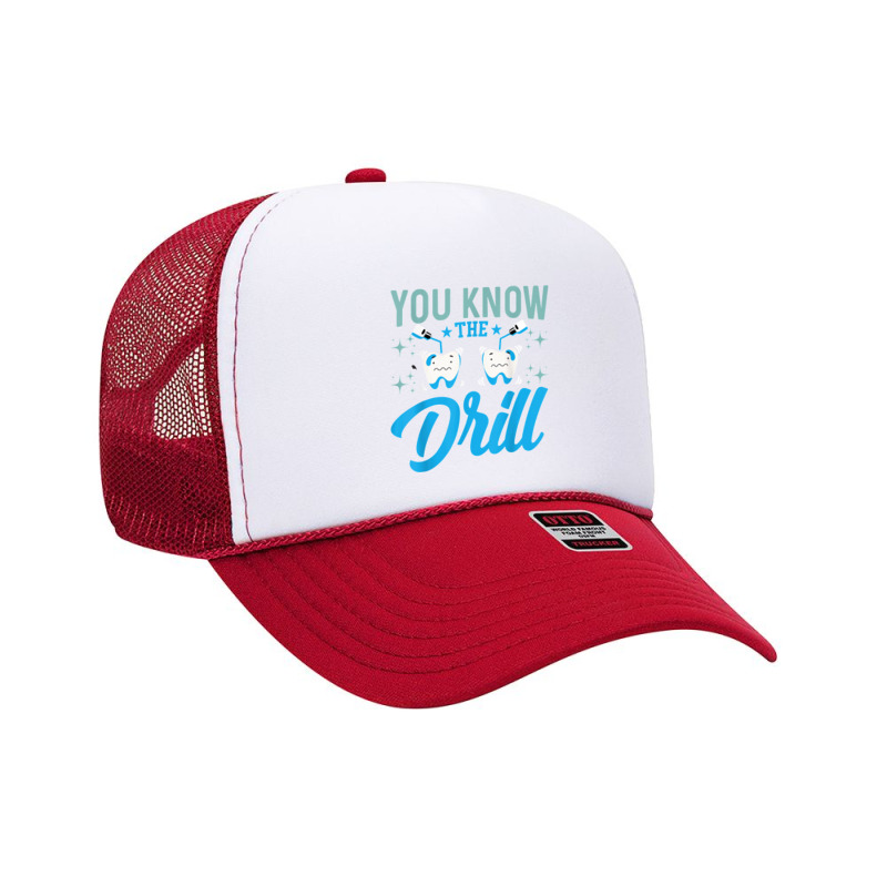 You Know The Drill Funny Oral Dentist Dental Assistant Foam Trucker Hat by cm-arts | Artistshot