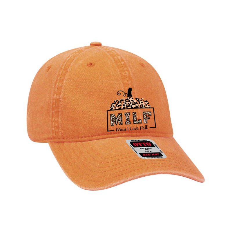 Milf Man I Love Fall Funny Woman Autumn Seasons Lover Dyed Cap by Stunner | Artistshot