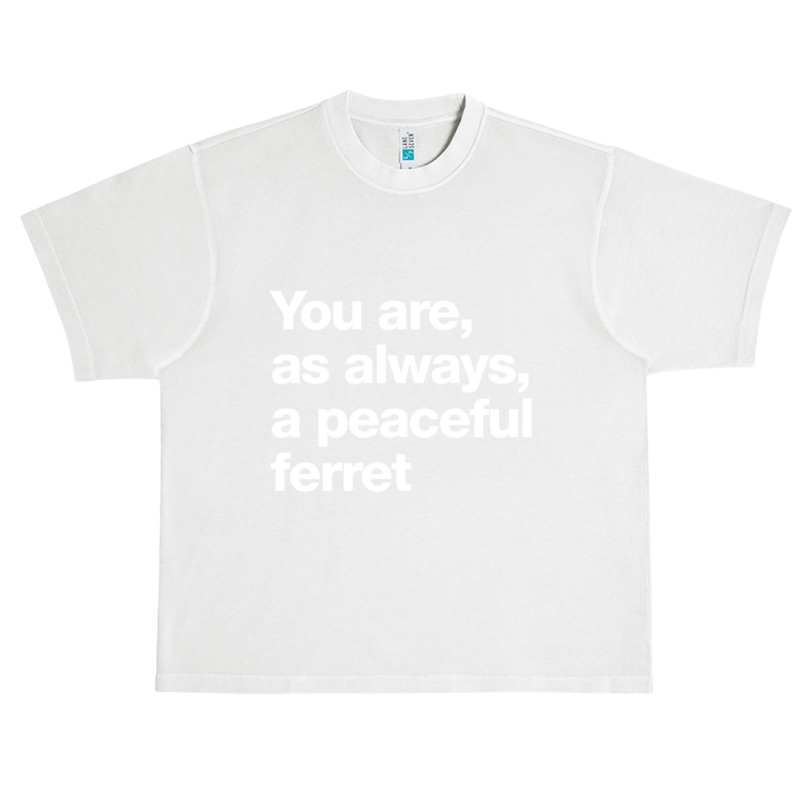 You Are As Always A Peaceful Ferret Urban Heavy T-shirt by JONAHANDERSON | Artistshot