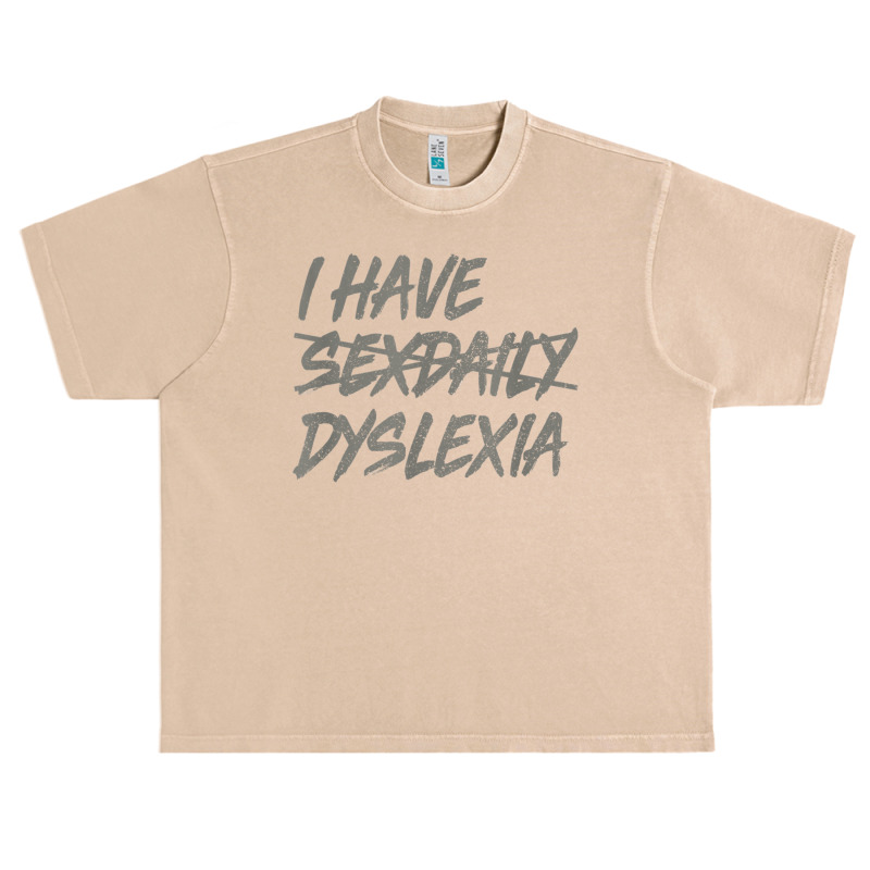 I Have Sexdaily Dyslexia  Funny Sex Daily Urban Heavy T-shirt | Artistshot