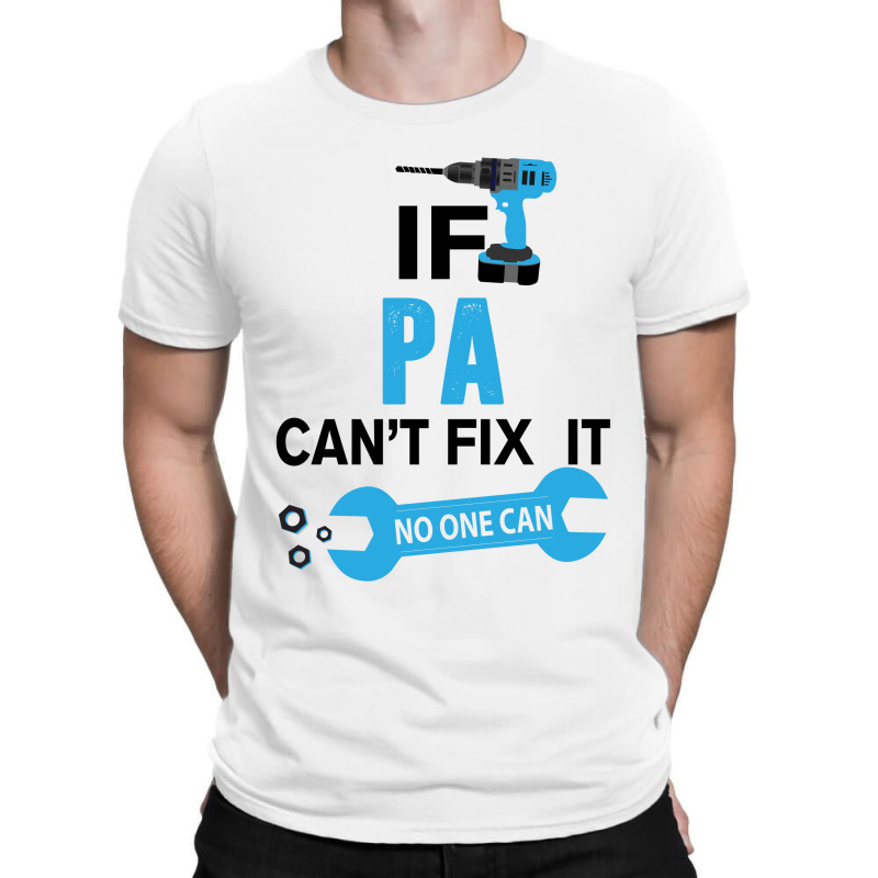 If Pa Can't Fix It No One Can T-shirt | Artistshot