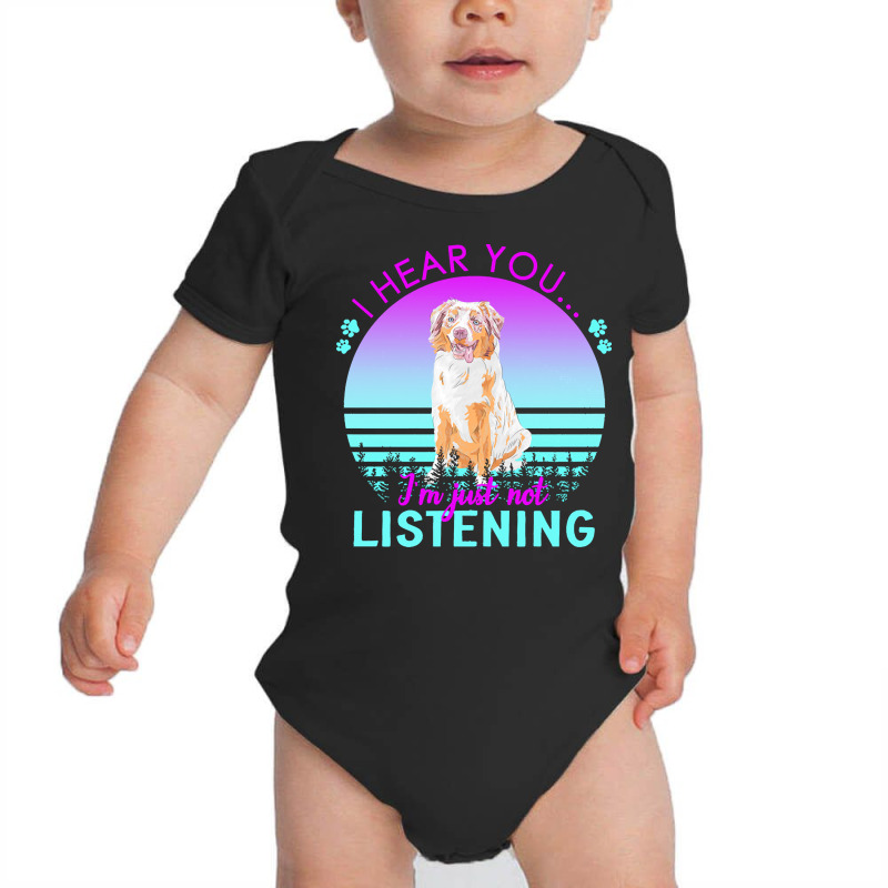 Australian Shepherd T  Shirt I Hear You I'm Just Not Listening Austral Baby Bodysuit by dismissbullocks | Artistshot