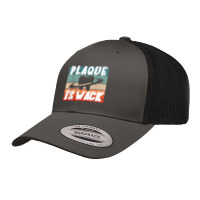 Plaque Is Wack   Dental T Shirt Retro Trucker Cap | Artistshot