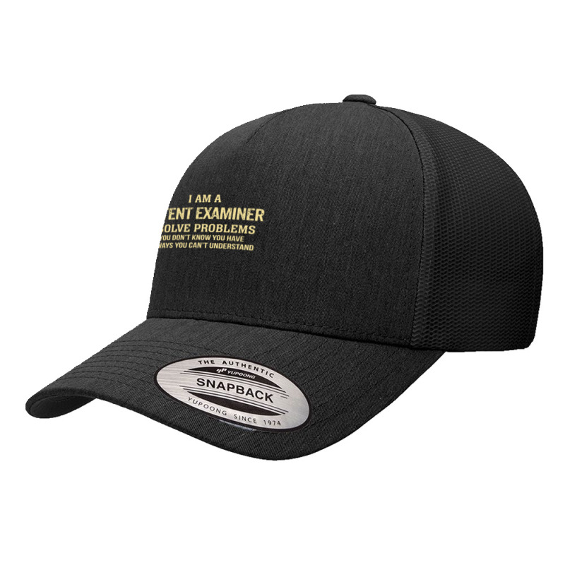 I'm A Patent Examiner I Solve Problems. Funny Gift Yupoong Trucker Cap by thanchashop | Artistshot