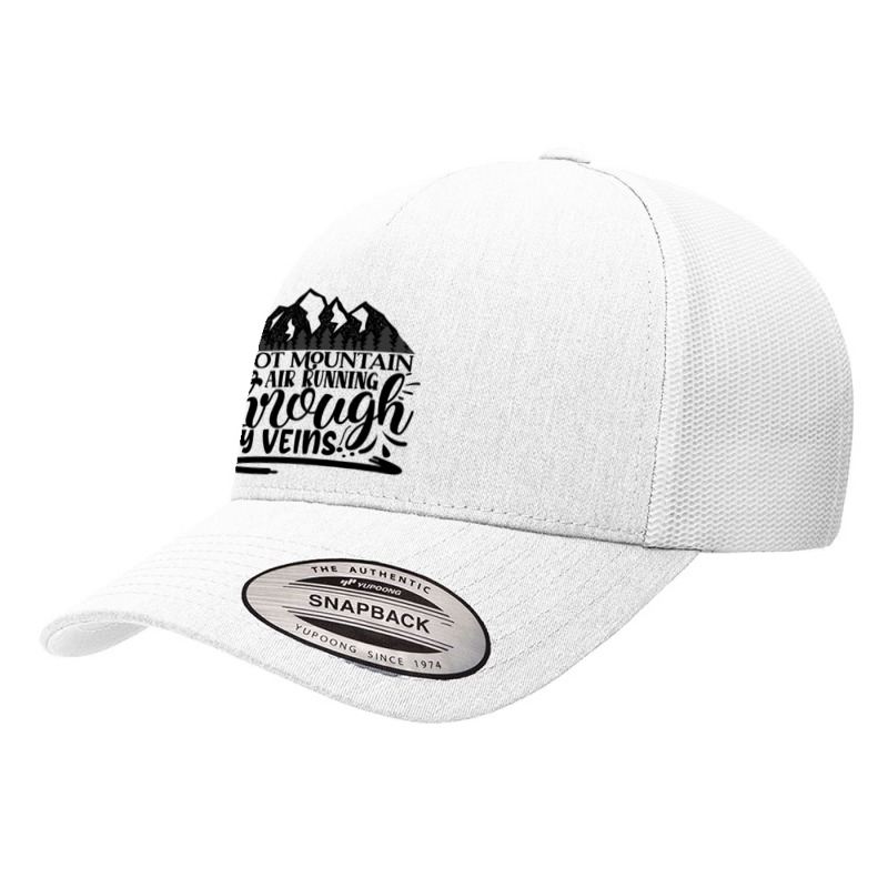 I Got Mountain Air Running Through My Veins Yupoong Trucker Cap by romisiantaka | Artistshot