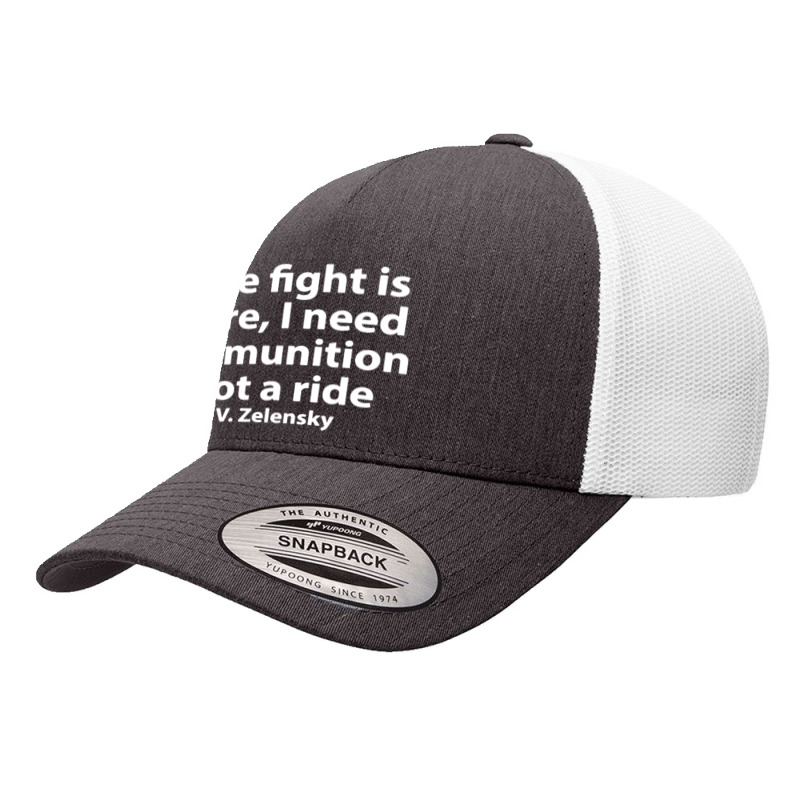 The Fight Is Here I Need Ammunition Not A Ride Yupoong Trucker Cap by Boomerang | Artistshot