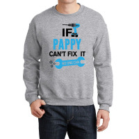 If Pappy Can't Fix It No One Can Crewneck Sweatshirt | Artistshot