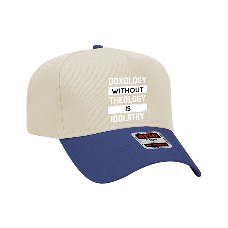 Doxology Without Theology Is Idolatry Reformed Adjustable Baseball Cap by cm-arts | Artistshot