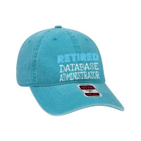 Retired Database Administrator Gifts Funny Retirement Dyed Cap | Artistshot