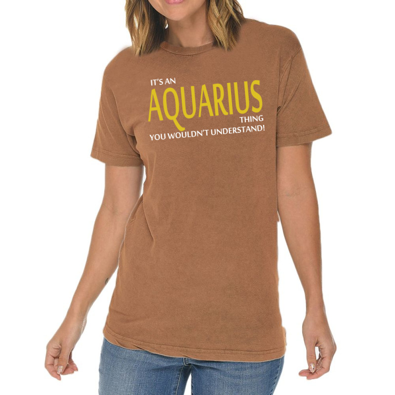 It's An Aquarius Thing, You Wouldn't Understand! Vintage T-shirt | Artistshot
