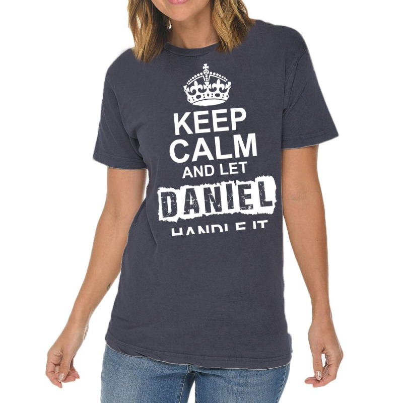 Keep Calm And Let Daniel Handle It Vintage T-Shirt by tshiart | Artistshot