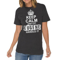 Keep Calm And Let Eugene Handle It Vintage T-shirt | Artistshot