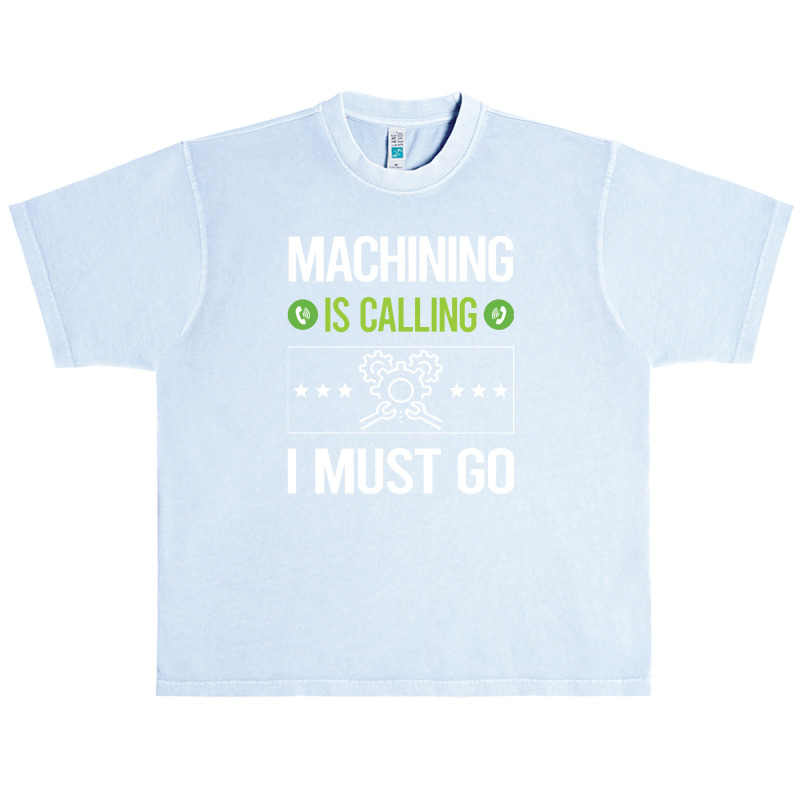 Machining   It Is Calling I Must Go Machining Machinist Urban Heavy T-shirt | Artistshot