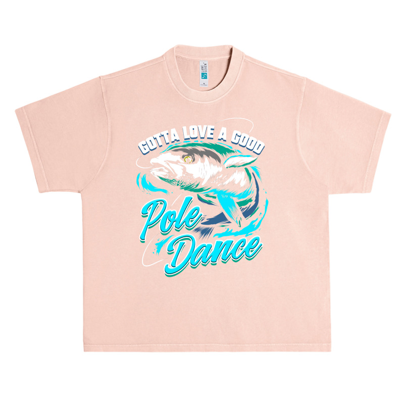 Gotta Love A Good Pole Dance Fishermen Fishing Fan Gift Urban Heavy T-shirt by ROBERTPENNINGTON | Artistshot