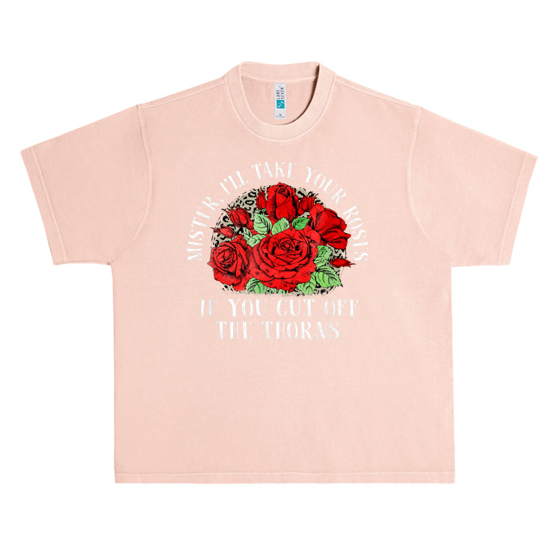 Mister I'll Take Your Roses If You Cut Off The Thorns Urban Heavy T-shirt | Artistshot