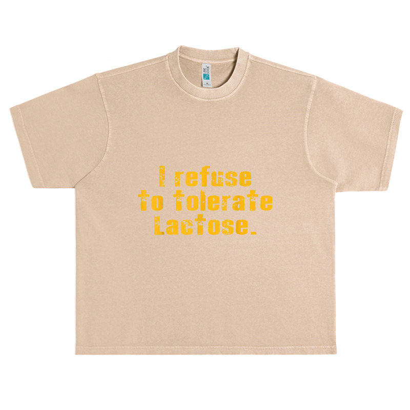 I Refuse To Tolerate Lactose T Shirt Urban Heavy T-shirt | Artistshot