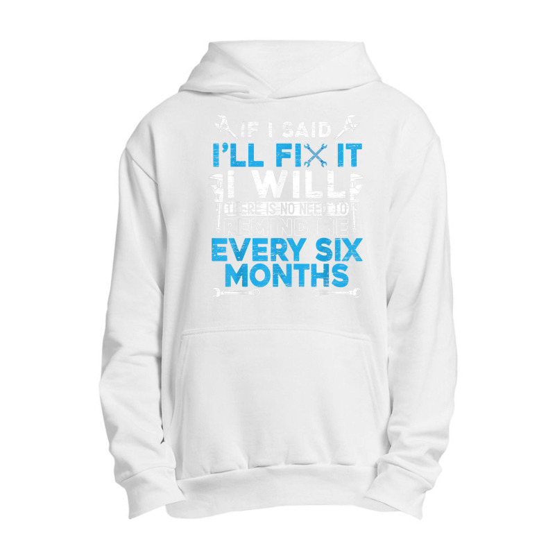 If I Said Ill Fix It I Will  Handyman And Mechanic Urban Pullover Hoodie | Artistshot