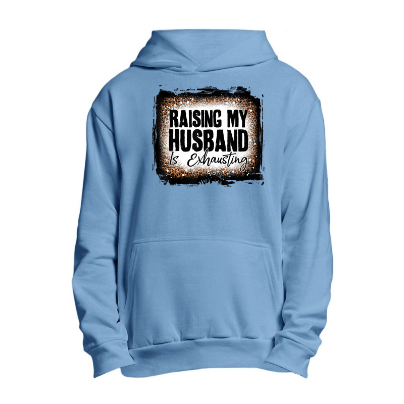 Raising My Husband Is Exhausting Women Leopard Bleached Urban Pullover Hoodie | Artistshot