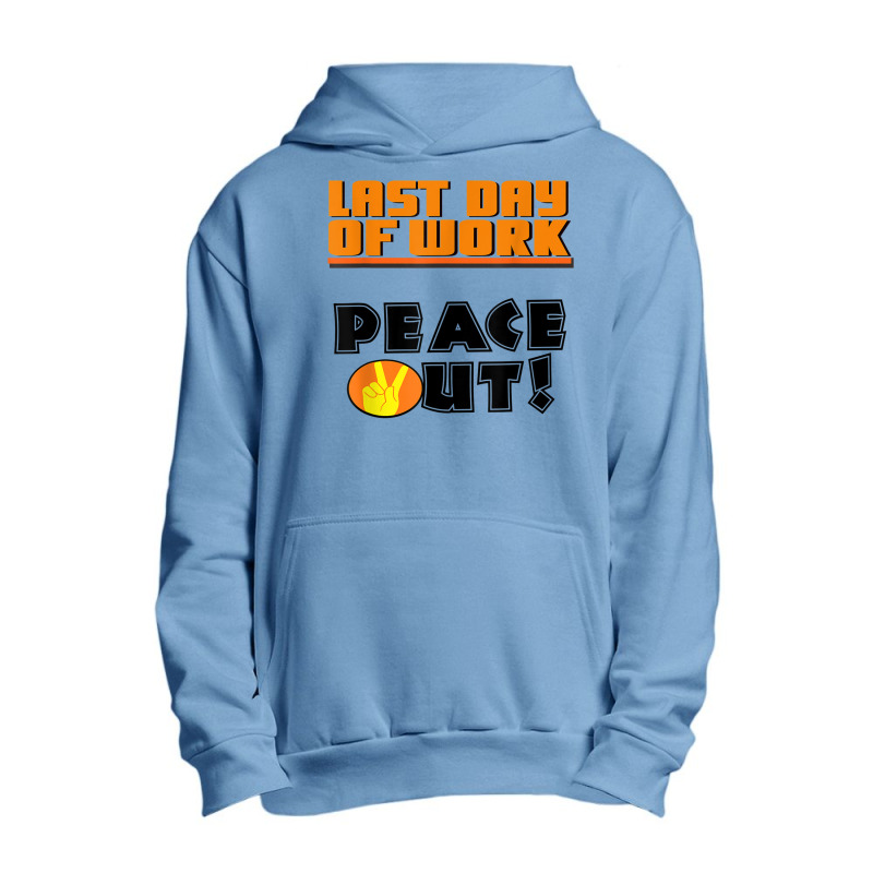 Last Day Of Work Peace Out Urban Pullover Hoodie by JaronKennedy | Artistshot