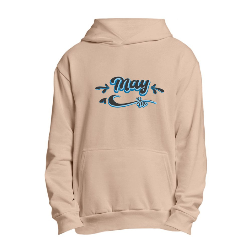 May Its Me Urban Pullover Hoodie | Artistshot