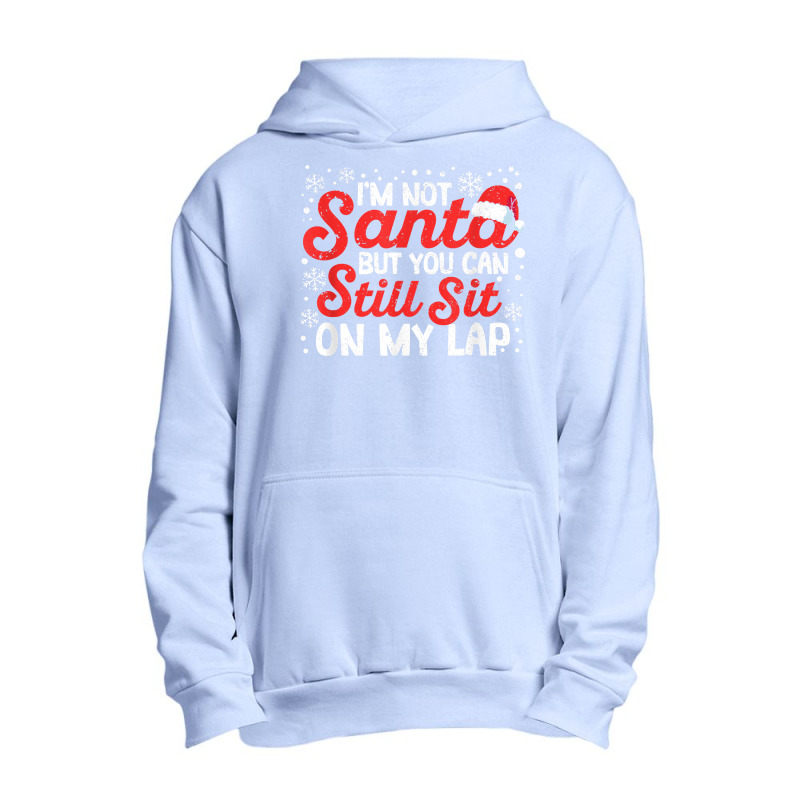 I'm Not Santa But You Can Still Sit On My Lap Christmas Pjs T Shirt Urban Pullover Hoodie | Artistshot