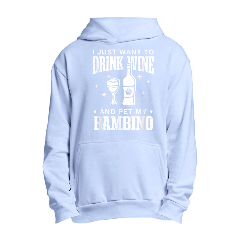 Drink Wine And Pet My Bambino Cat Dog Breed Funny Puppy T Shirt Urban Pullover Hoodie by rowenapas5d | Artistshot