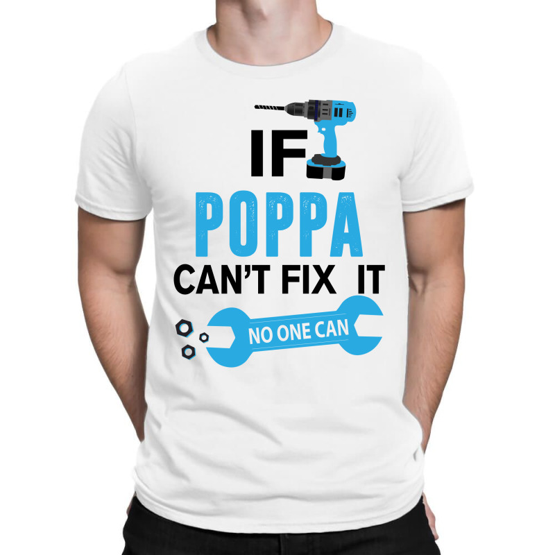 If Poppa Can't Fix It No One Can T-shirt | Artistshot