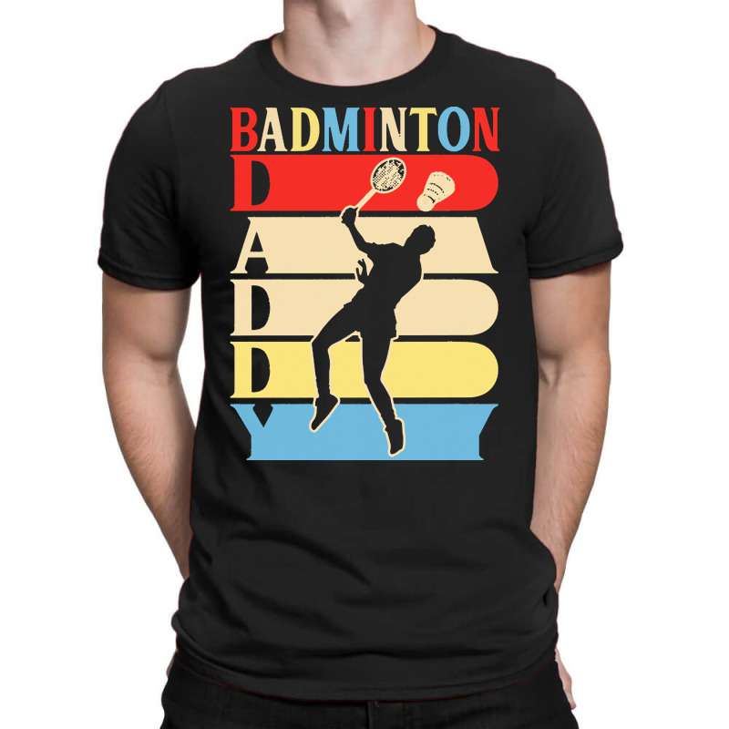 Fathers Day Gift Ideas T  Shirtbadminton Daddy Funny Daddy Papa Gifts T-shirt | Artistshot