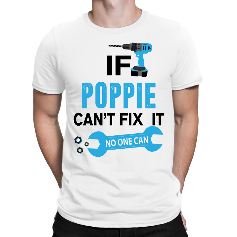 If Poppie Cant Fix It No One Can T-shirt | Artistshot
