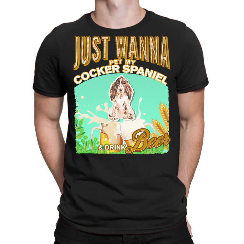 Brown Cocker Spaniel T  Shirt Dog Owner, Just Wanna Pet My Brown Cocke T-Shirt by fbeatty650 | Artistshot