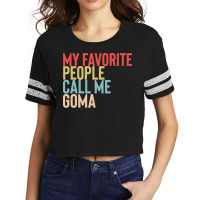 Mothers Day Gift Ideas T  Shirt My Favorite People Calls Me Goma Shirt Scorecard Crop Tee | Artistshot