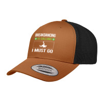 Breakdancing T Shirtit Is Calling I Must Go Breakdancing Breakdance Br Retro Trucker Cap | Artistshot