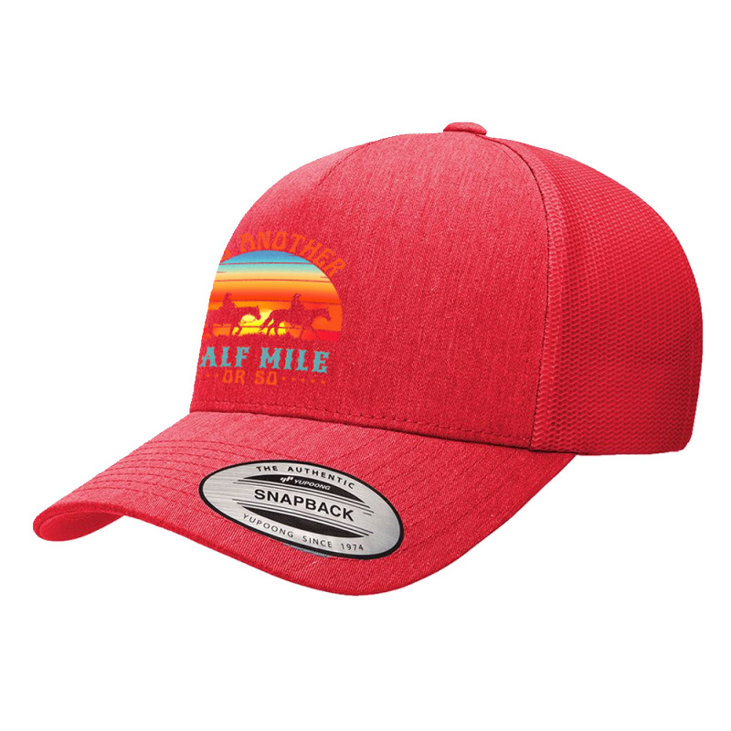 Its Another Half Mile Or So Yupoong Trucker Cap by claudiamayer807 | Artistshot