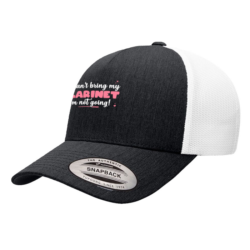 If I Can T Bring T  Shirt If I Can't Bring My Clarinet I'm Not Going Yupoong Trucker Cap | Artistshot