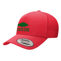 Born To Fish Forced To Work Yupoong Trucker Cap | Artistshot