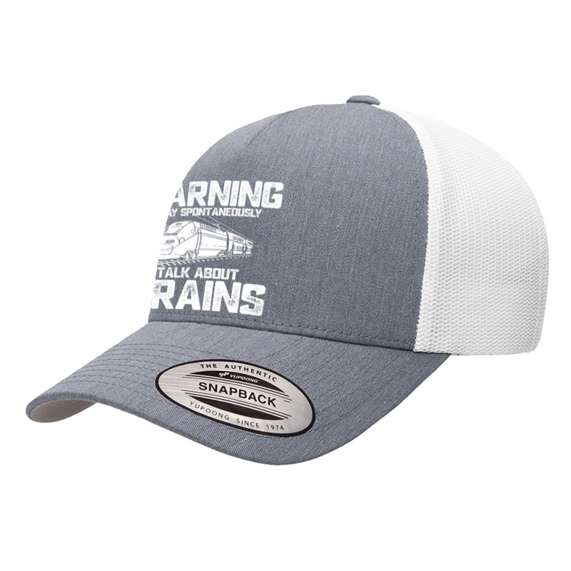 Train Funny Warning I May Spontaneously Talk About Trains Lover Birthd Yupoong Trucker Cap | Artistshot