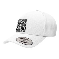 I Give Zero Fucks And I Got Zero Chill In Me Yupoong Trucker Cap | Artistshot