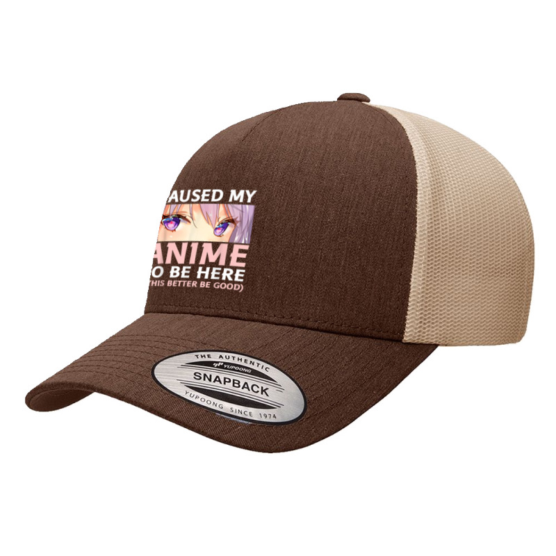 Funny Anime Shirt I Paused My Anime To Be Here Amine Manga Yupoong Trucker Cap by Vivu991 | Artistshot