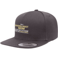 I'm A Radiologist Mom, I'm Always Right. Mother's Day Gift 5 Panel Snapback Cap | Artistshot