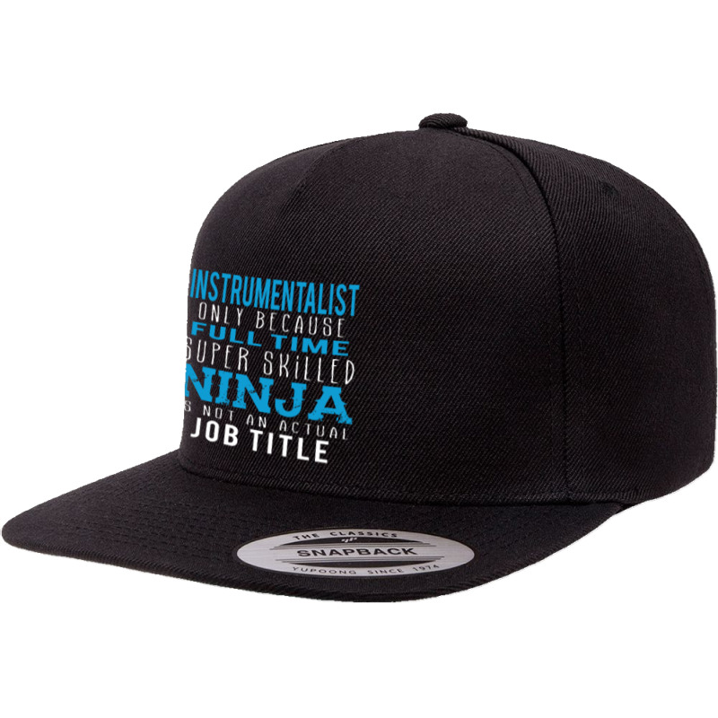 Instrumentalist Because Ninja Is Not A Job Title 5 panel snapback cap by thanchashop | Artistshot