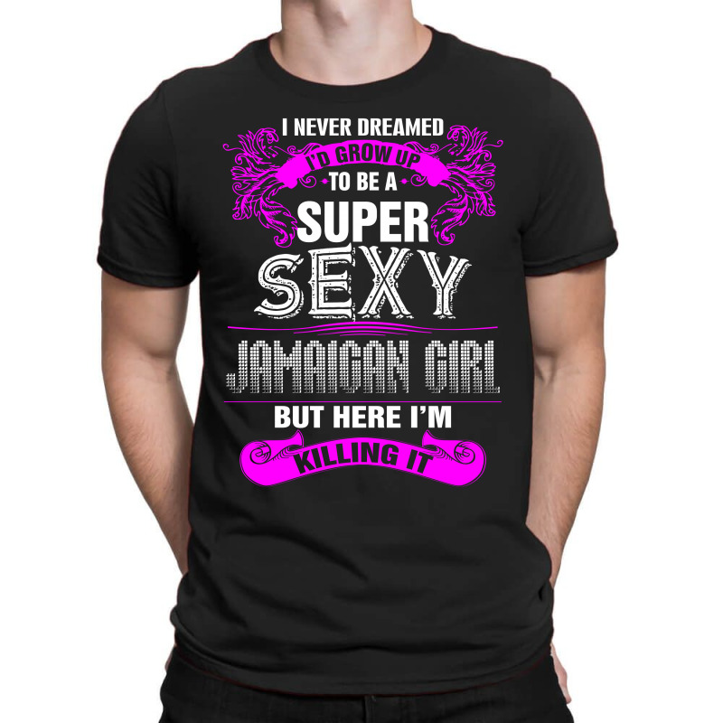 Super Sexy Jamaican Girl Killing It T-shirt. By Artistshot