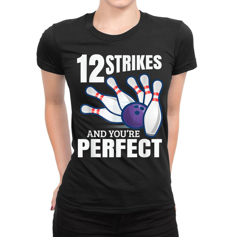 12 Strikes And You´re Perfect Bowling Split Bowler Spare T Shirt Ladies Fitted T-Shirt by emaliekrein | Artistshot