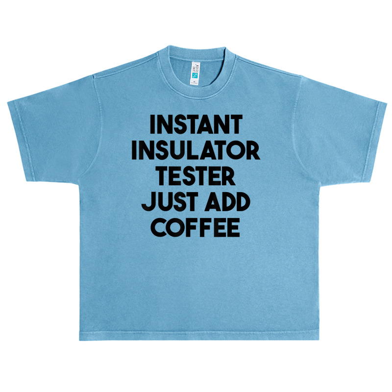 Instant Insulator Tester Just Add Coffee T Shirt Urban Heavy T-shirt by mintywotm | Artistshot