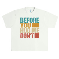 Before You Hug Me Don't Sarcastic Vintage Urban Heavy T-shirt | Artistshot